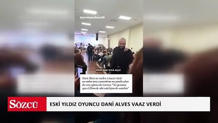 Dani Alves vaaz vermeye başladı