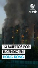 Al menos 13 muertos en incendio en complejo residencial de Hong Kong