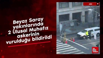 Beyaz Saray yakınlarında 2 Ulusal Muhafız askerinin vurulduğu bildirildi