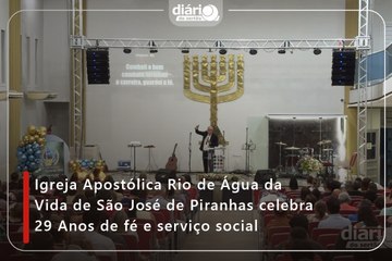 Igreja Apostólica Rio de Água da Vida de São José de Piranhas celebra 29 Anos de fé e serviço social