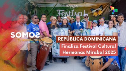Festival Cultural Hermanas Mirabal finalizó en República Dominicana SOMOS 26-11-2025