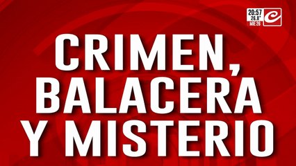 Crimen, balacera y misterio: sangriento crimen de pibe de 21 años