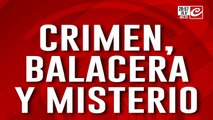 Crimen, balacera y misterio: sangriento crimen de pibe de 21 años