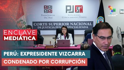 Perú: Expresidente Vizcarra condenado por corrupción ENCLAVE MEDIÁTICA 26-11-2025