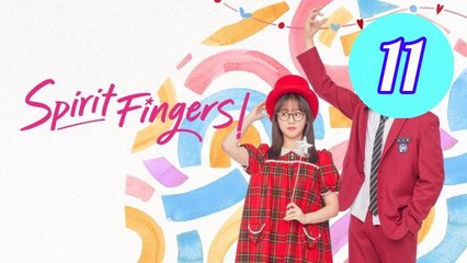 Spirit Fingers Episode 11 Engsub