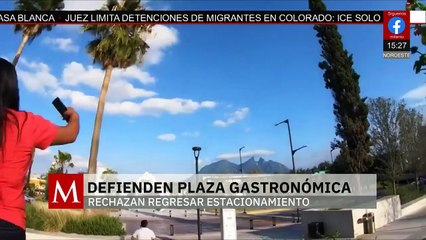 Defienden Plaza Gastronómica en Monterrey al querer hacerla otra vez estacionamiento