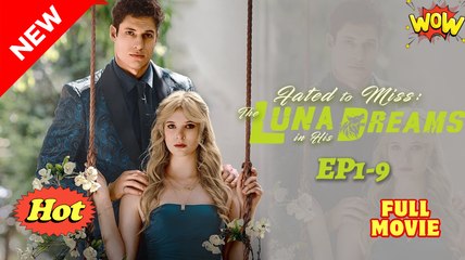 Fated to Miss - The Luna in His Dreams Short Drama