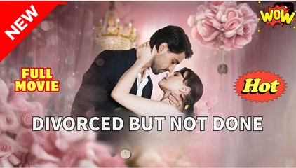 Divorced But Not Done Short Drama