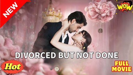 Divorced But Not Done Short Drama