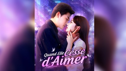 Quand Elle Cesse d'Aimer Épisodes Complet