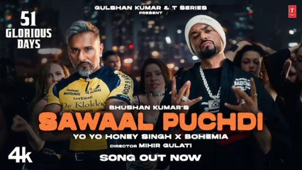 Sawaal Puchdi (Official Video) | Yo Yo Honey Singh | Bohemia | 51 Glorious Days | Bhushan Kumar