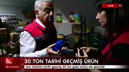 İzmir'de son tüketim tarihi geçmiş 30 ton gıda ürünü ele geçirildi