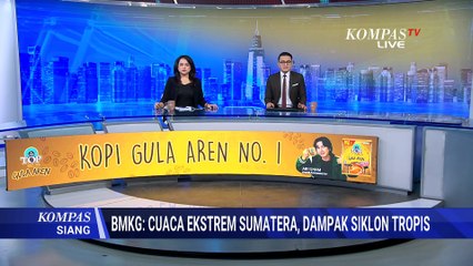 BMKG Imbau Warga Waspada Siklon Tropis Senyar Buntut Cuaca Ekstrem Sumatera | KOMPAS SIANG