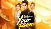 His Return Marks Your Ruin English Sub