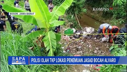 Polisi Olah TKP, 5 Bagian Tubuh Diduga Milik Alvaro Ditemukan | SAPA PAGI