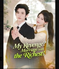 My Revenge Marriage With The Richest Chinese Drama - English Sub