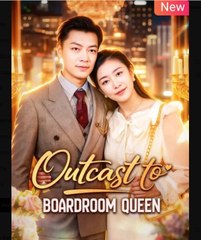 Outcast to Boardroom Queen Chinese Drama - English Sub