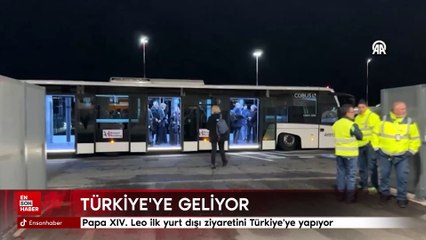 Papa XIV. Leo ilk yurt dışı ziyaretini Türkiye'ye yapıyor