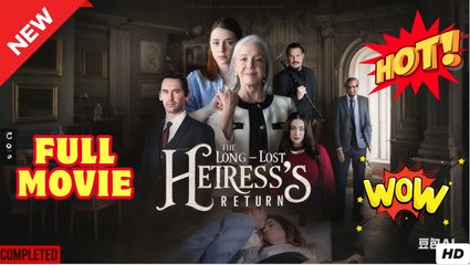 the long lost heiress return Full Movie
