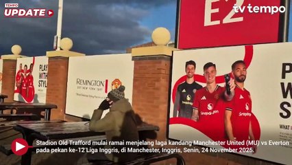 Suasana Old Trafford Menjelang Laga Manchester United