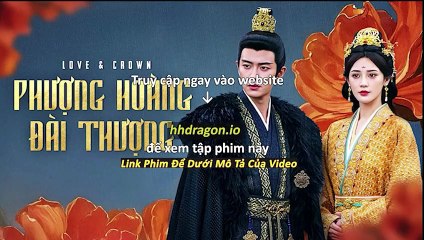 Phượng Hoàng Đài Thượng Tập 26 Vietsub Thuyết Minh Tiếng Việt