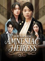 The Return Of The Amnesiac Heiress (2025) - FULL HD [Eng Sub]