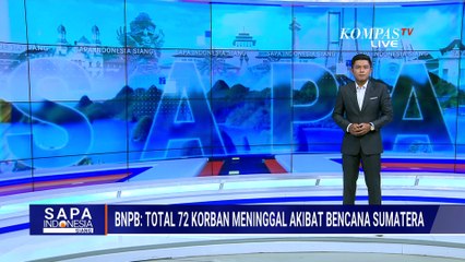 BNPB Ungkap Total Ada 72 Korban Meninggal Akibat Bencana di Sumatera | SAPA SIANG