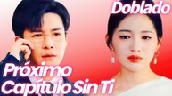Próximo capítulo, sin ti (Doblado) En Espanol