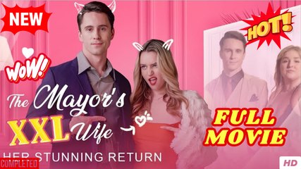 The Mayor's XXL Wife Her Stunning Return - HOT FULL MOVIE