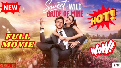 Sweet Wild Bride Of Mine - Full Episodes