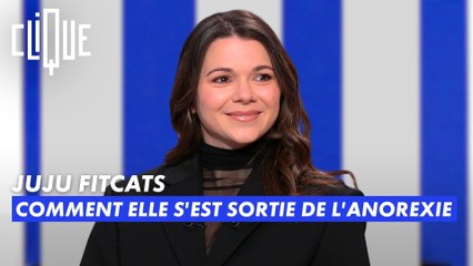 Juju Fitcats : comment elle s'est sortie de l'anorexie - Clique - CANAL+