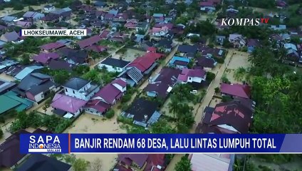 Banjir Disertai Longsor di Aceh, Sejumlah Jalan dan Akses di Aceh Terendam Banjir | SAPA MALAM
