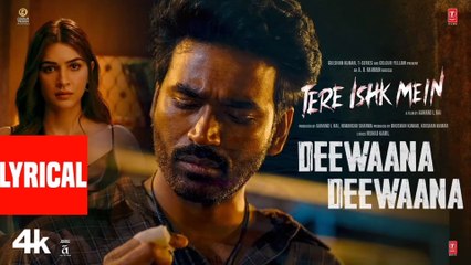 Tere Ishk Mein: Deewaana Deewaana (Lyrics) | Dhanush, Kriti | AR Rahman | Irshad Kamil