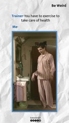 When the trainer says “just move your body”, so i move….a little😅