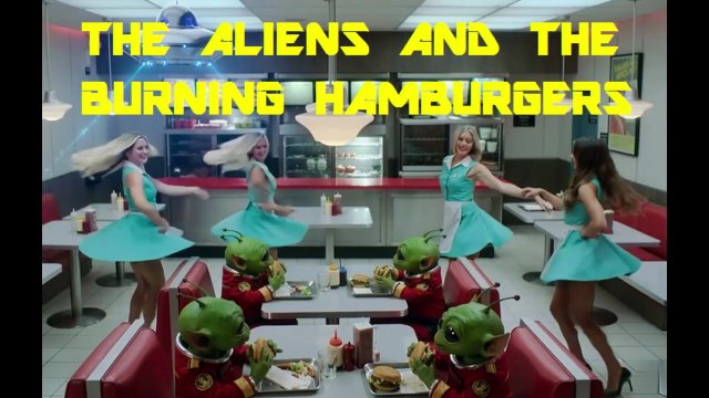 THE ALIENS AND THE BURNING HAMBURGERS