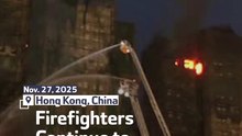 Firefighters Continue to Tackle Hong Kong Fire for Second Night