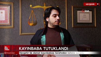 Nevşehir’de damat kayınbabası tarafından tüfekle vuruldu