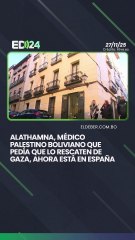 Alathamna, médico palestino boliviano que pedía que lo rescaten de Gaza, ahora está en España