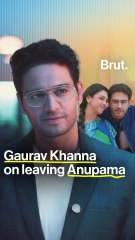 Gaurav Khanna on leaving Anupama