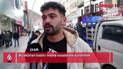 Bıçaklanan kadını meyve kasalarıyla kurtardı: Kahramanlık değil, vatandaşlık görevi
