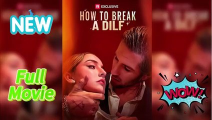 How to Break a DILF (2025) - FULL [Eng Sub] _ ReelShort