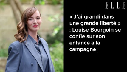 « J’ai grandi dans une grande liberté » : Louise Bourgoin se confie sur son enfance à la campagne