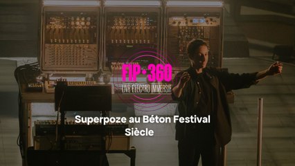Fip 360 : Superpoze au Béton Festival "Siècle"