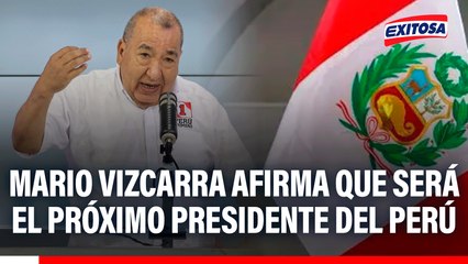 Mario Vizcarra afirma que será el próximo presidente del Perú: "Estoy totalmente seguro"