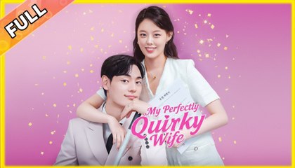 My Perfectly Quirky Wife (NEW) - FULL [Eng Sub]