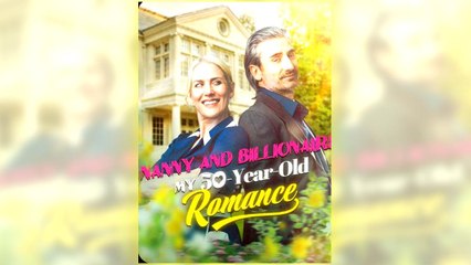 Nanny and Billionaire My 50-Year-Old Romance full hd