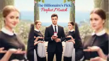 The Billionaire’s Pick Perfect Match (2025) – FULL [Eng Sub]