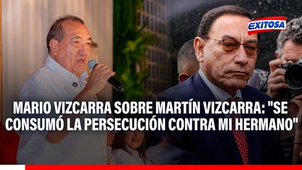 Mario Vizcarra sobre sentencia de Martín Vizcarra: "Se consumó la persecución contra mi hermano, es una injusticia"