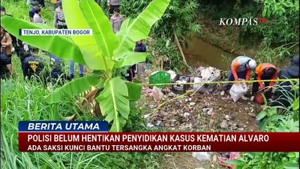 Polisi Dalami Peran Saksi Kunci dalam Kasus Penculikan dan Pembunuhan Alvaro | BERUT