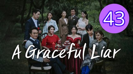 A Graceful Liar Episode 43 Engsub